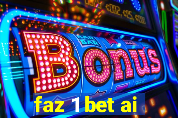 faz 1 bet ai